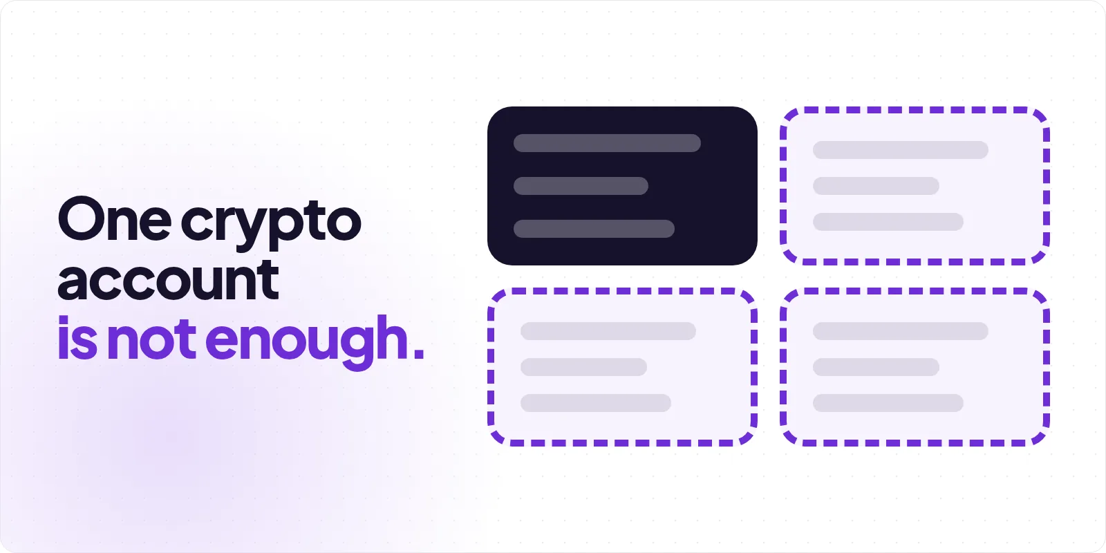 Cover reading "One crypto account is not enough.", beside a two-by-two grid of four rounded panels, the first filled solid charcoal with three pale bars and the other three drawn in dashed violet outline on a pale lilac fill