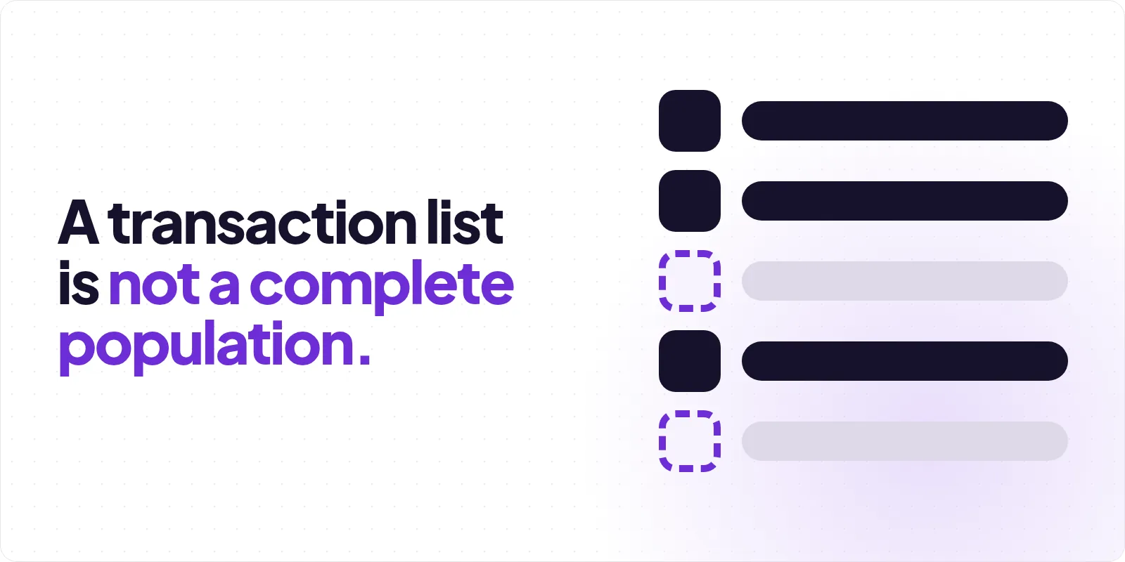 Cover reading "A transaction list is not a complete population", beside a five-row list in which three rows pair a solid charcoal square with a solid charcoal bar and two rows pair an empty dashed violet square with a pale grey bar