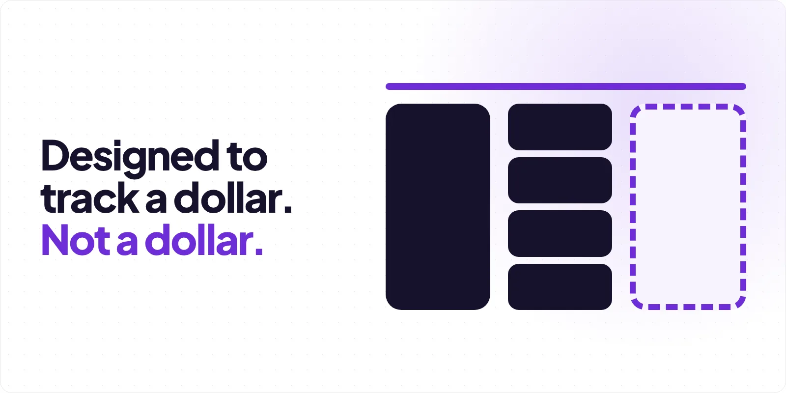 Cover reading "Designed to track a dollar. Not a dollar." beside a thin violet bar over three columns, a solid dark block, four stacked dark slices and an empty violet dashed outline, on a pale dotted background